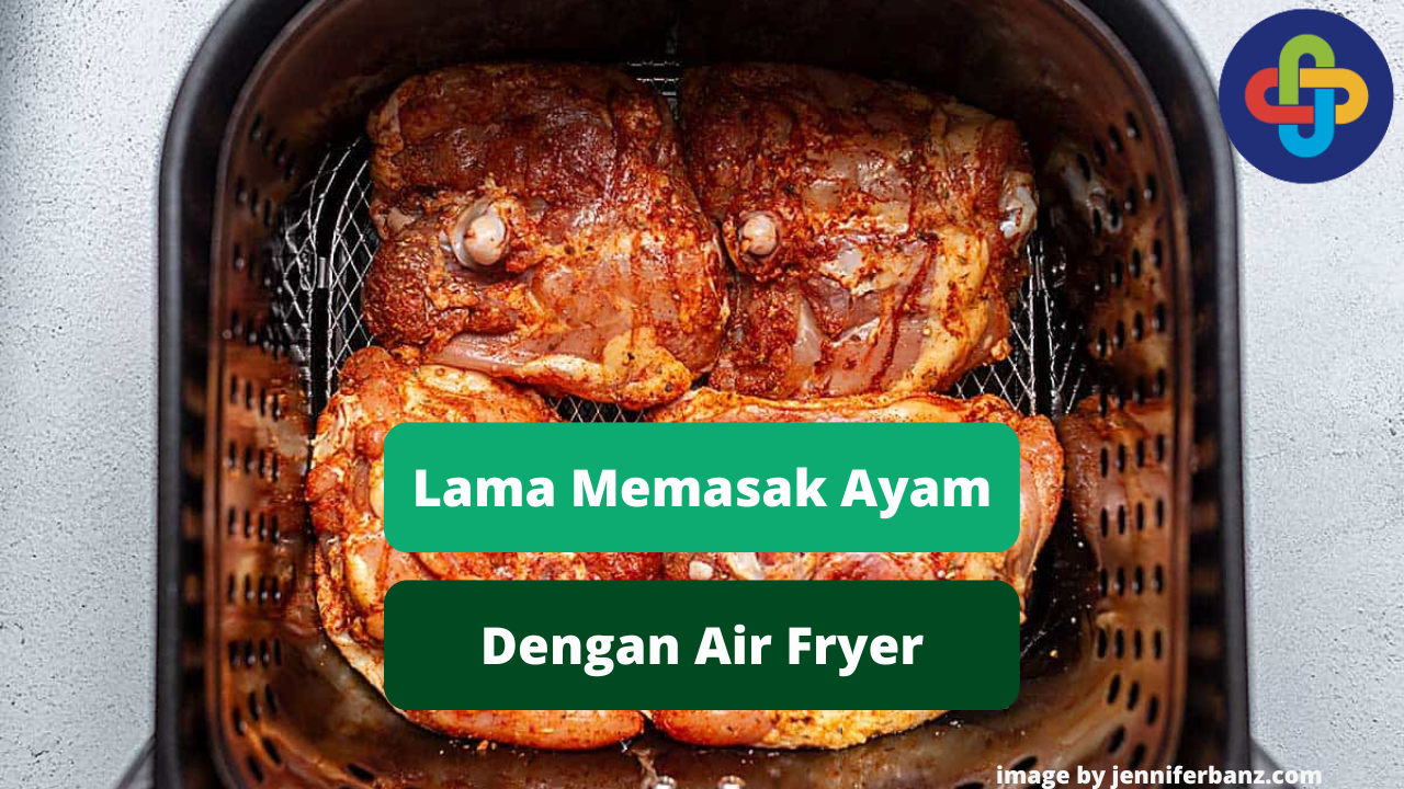 Berikut Ini Waktu Ideal Memasak Daging Ayam Dengan Air Fryer